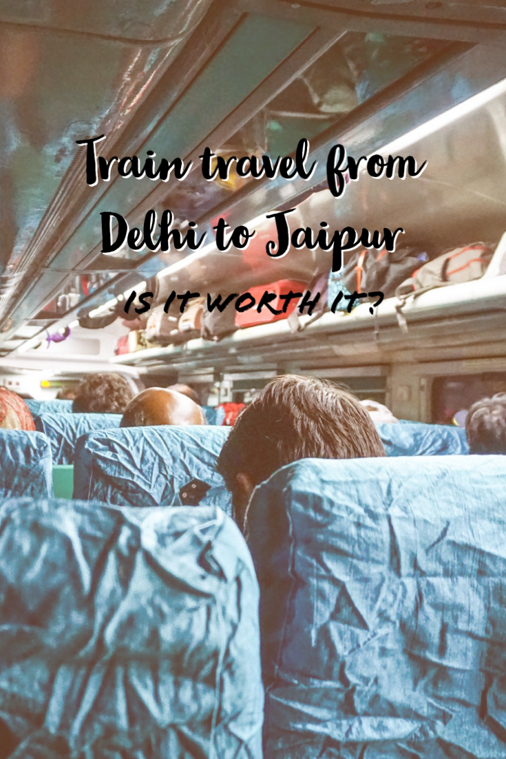 Travelling by Train from Delhi to Jaipur – is it worth it?